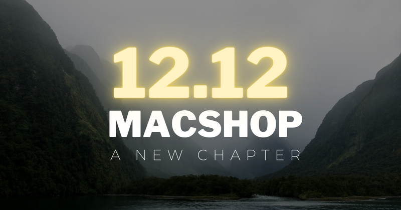 12.12 A New Chapter for Macshop
